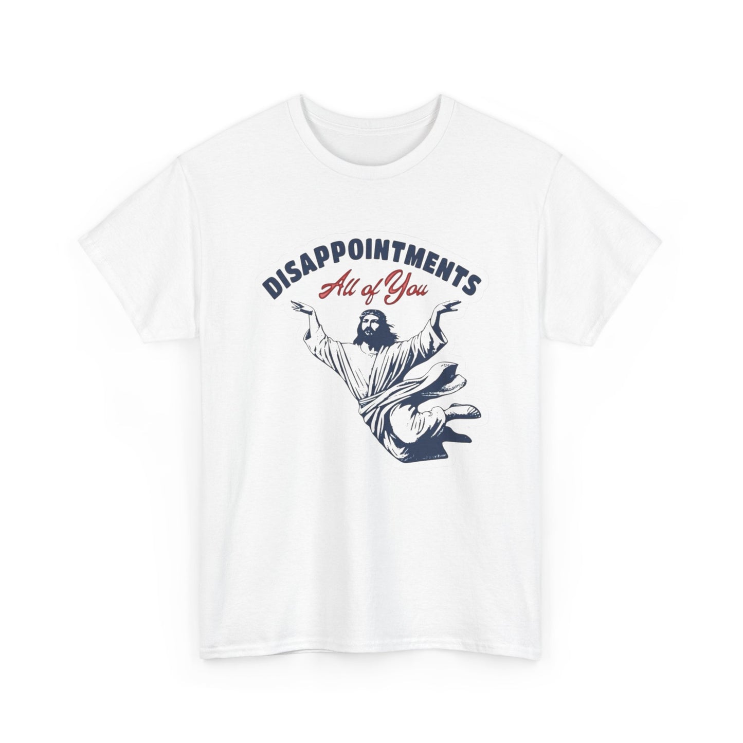 Disappointments All Of You Funny Jesus Graphic T Shirt Unisex Heavy Cotton Tee