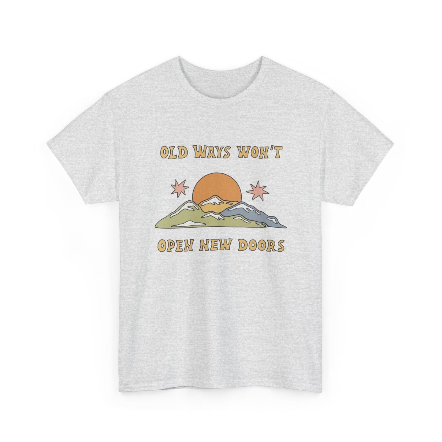 Old Ways Wont Open New Doors Graphic T Shirt NEW Adult Unisex Heavy Cotton Tee