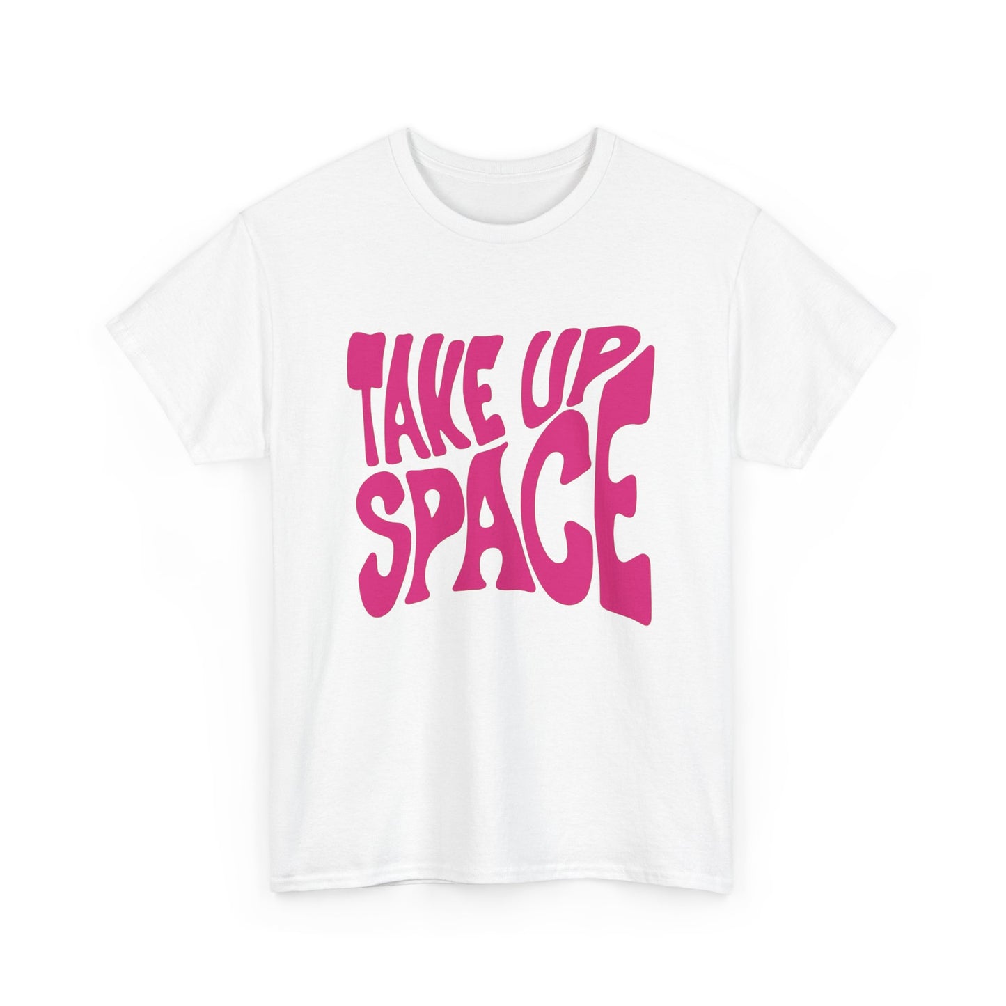 Take Up Space Graphic T Shirt NEW ADULT Unisex Heavy Cotton Tee