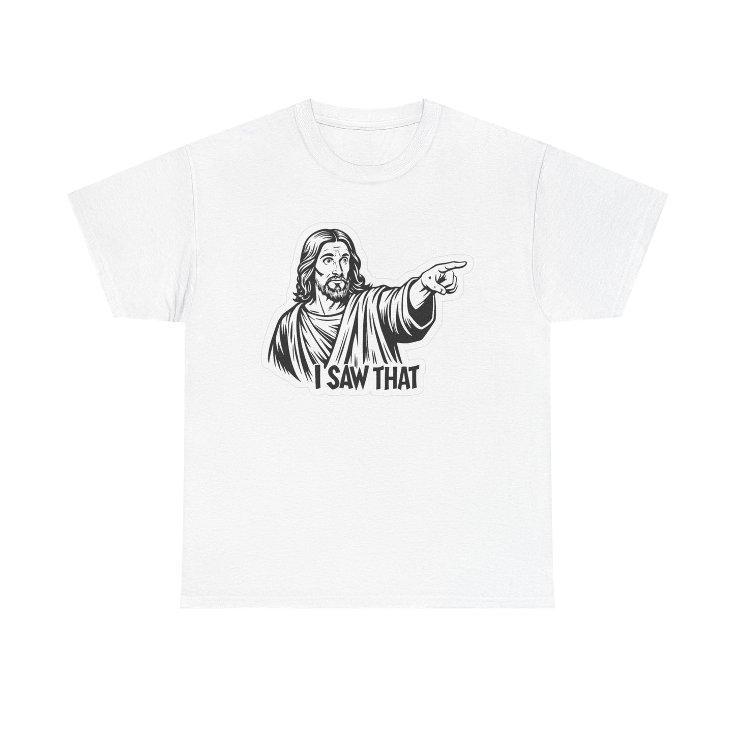 Jesus I Saw That Funny Graphic T Shirt Humor Unisex Heavy Cotton Tee