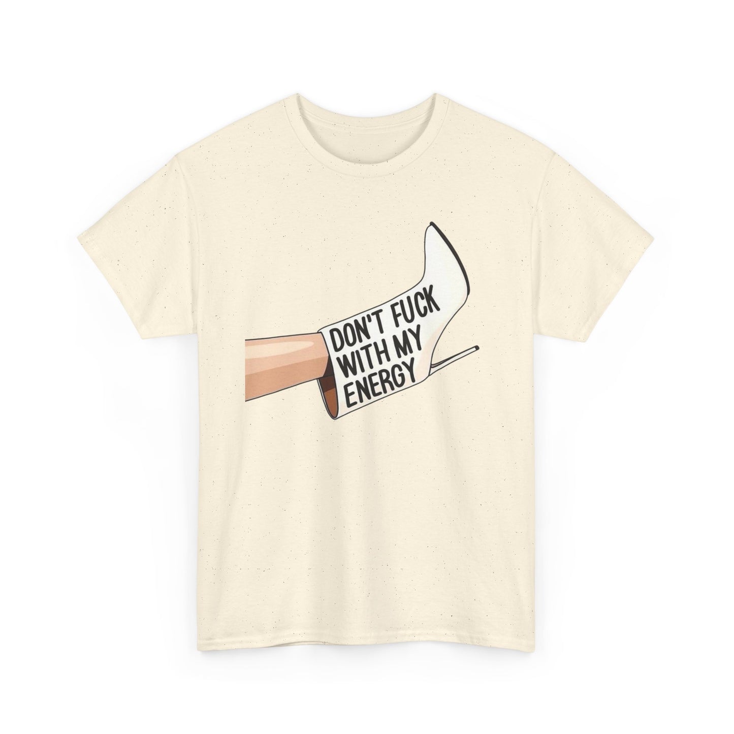 Don't Mess With My Energy High Heels Graphic T-Shirt Comfy Cotton Tee Brand NEW
