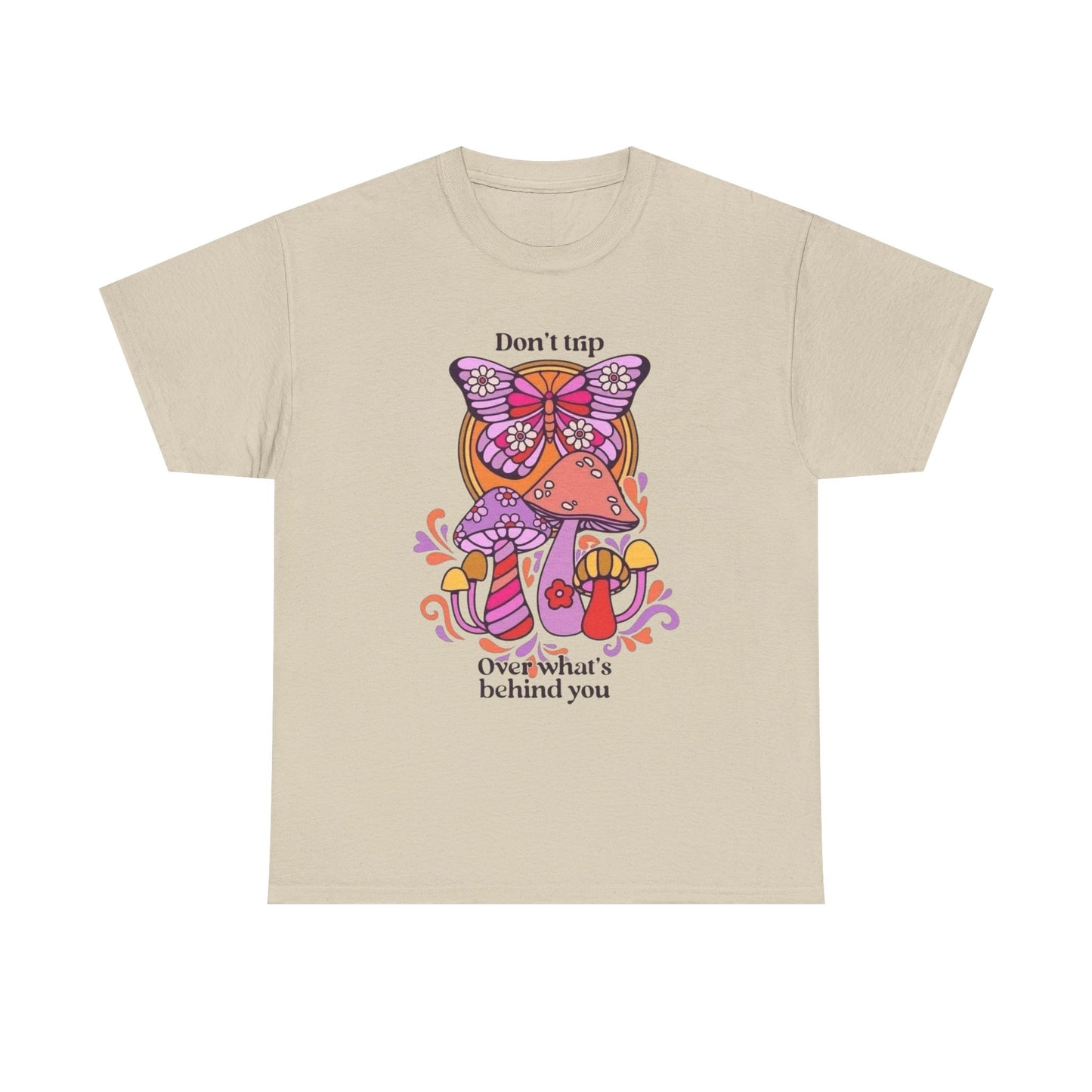 Don't Trip On Whats Behind You Graphic T Shirt Unisex Heavy Cotton Tee