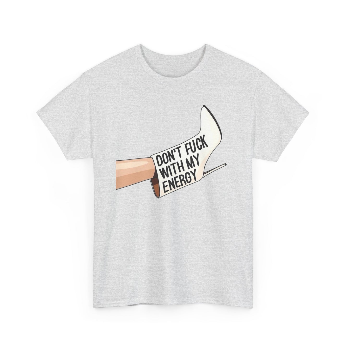 Don't Mess With My Energy High Heels Graphic T-Shirt Comfy Cotton Tee Brand NEW