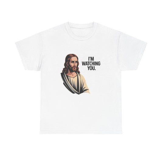 Jesus Im Watching You Funny Graphic T Shirt Unisex Heavy Cotton Tee