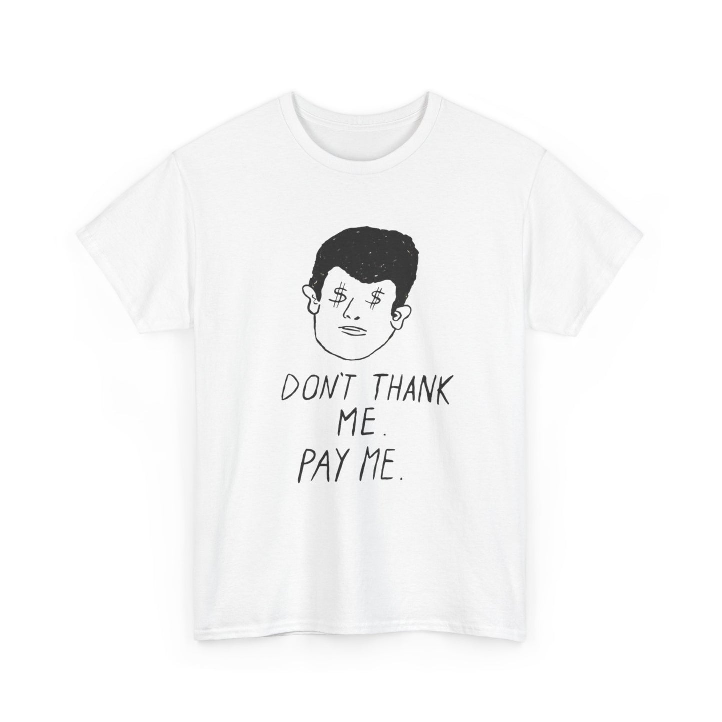 Pay Me Graphic T Shirt Unisex Adults NEW
