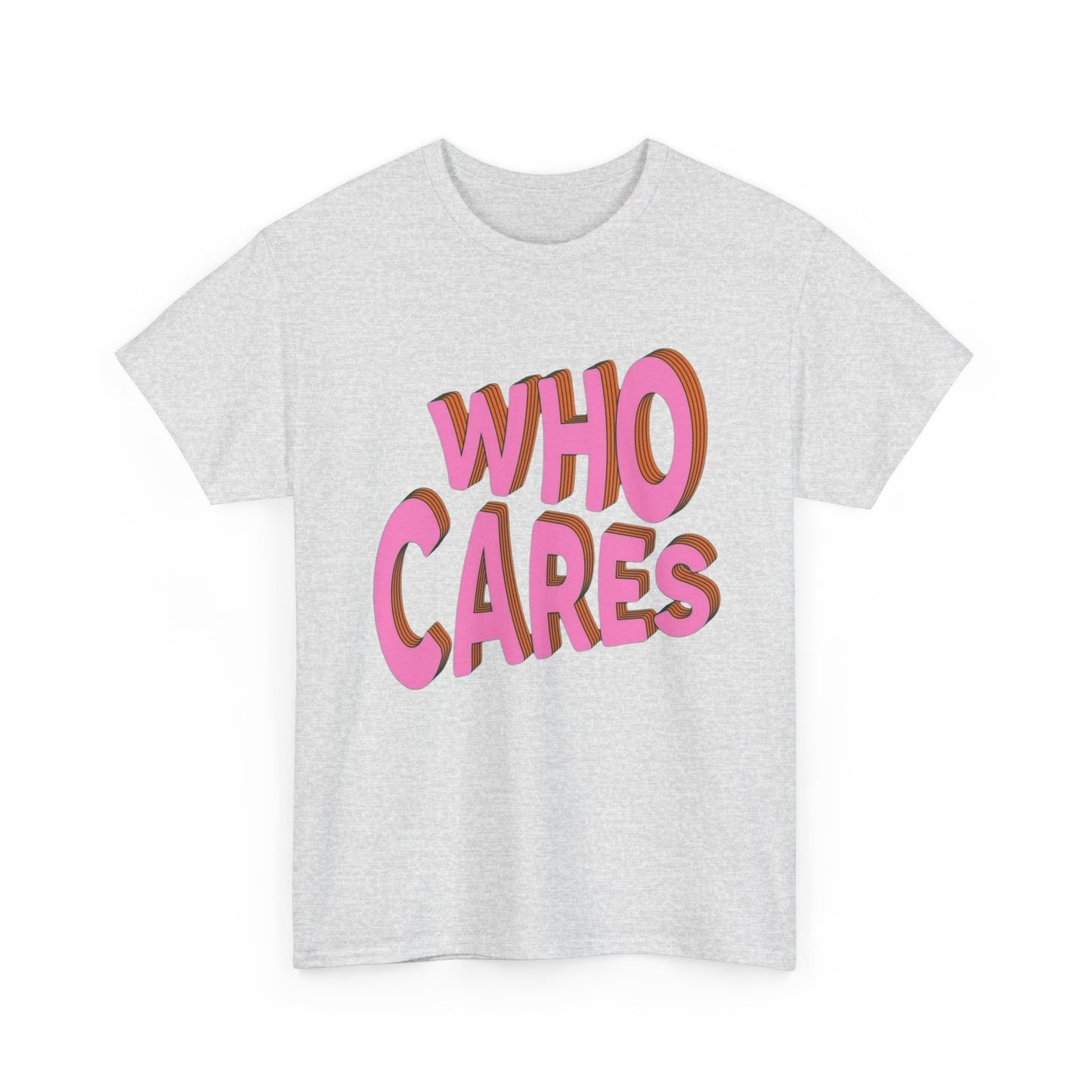 Who Cares Graphic T Shirt Unisex Cotton Tee - New Gift - Tee