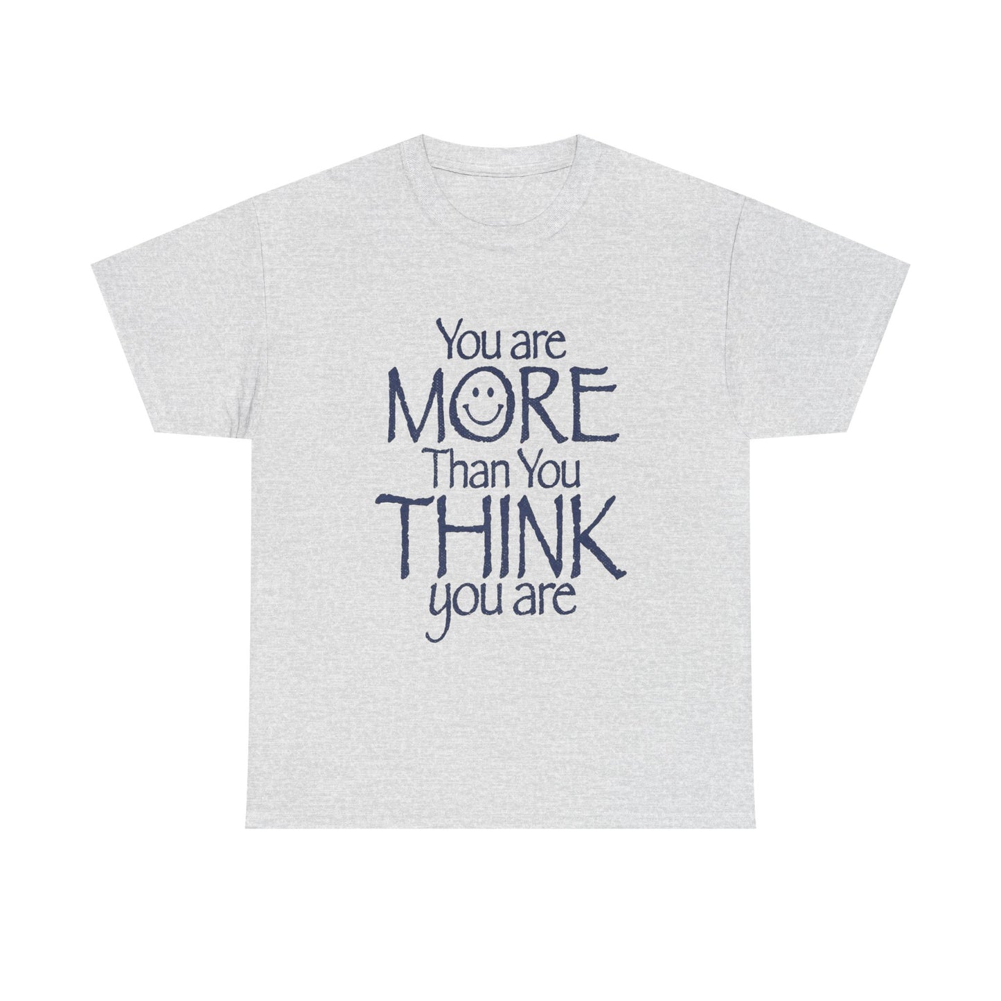 Your More Than You Think You Are Graphic T Shirt Unisex Gift New AMERICAN