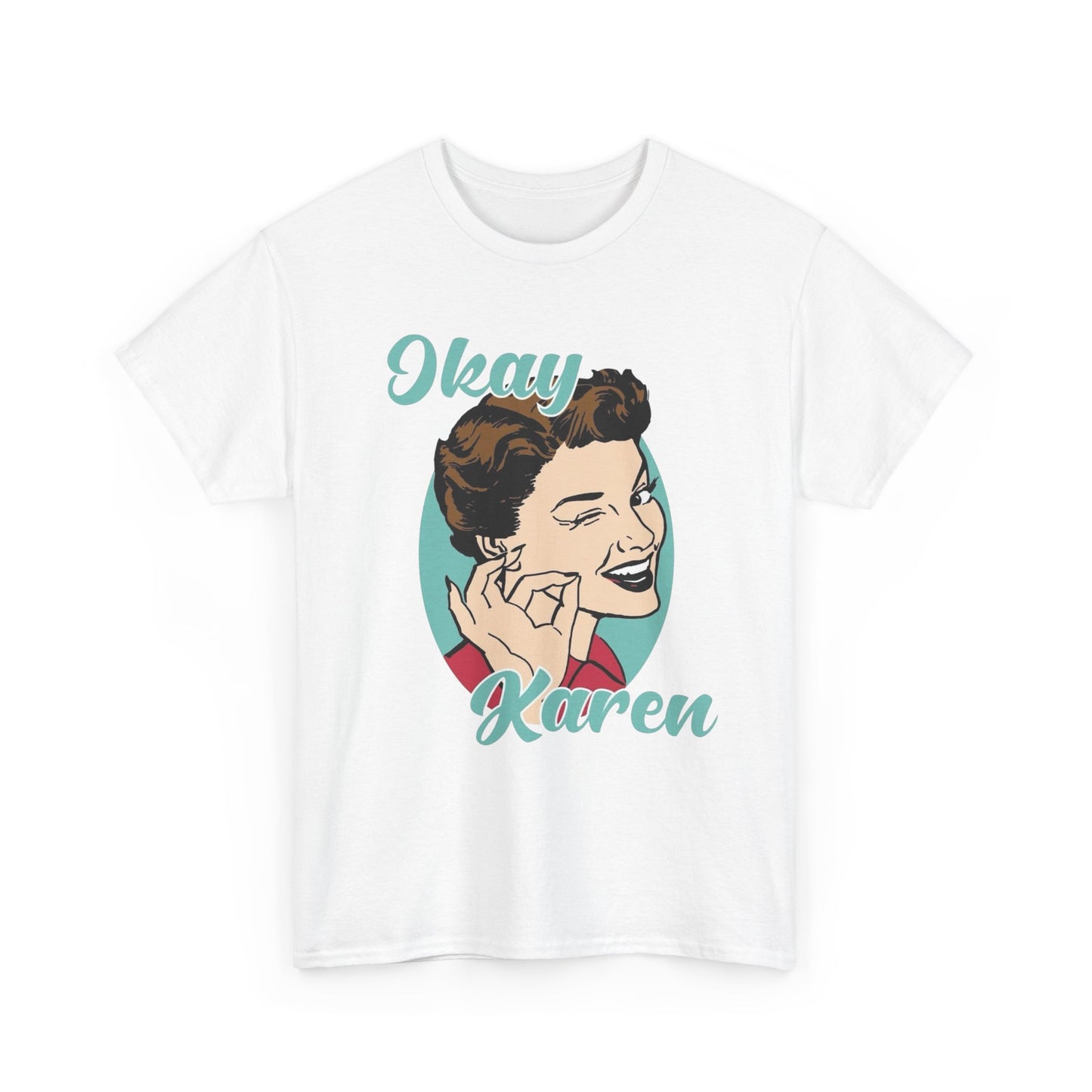 Ok Karen Funny Graphic T-Shirt Men's Women's Heavy Cotton Tee NEW GIFT