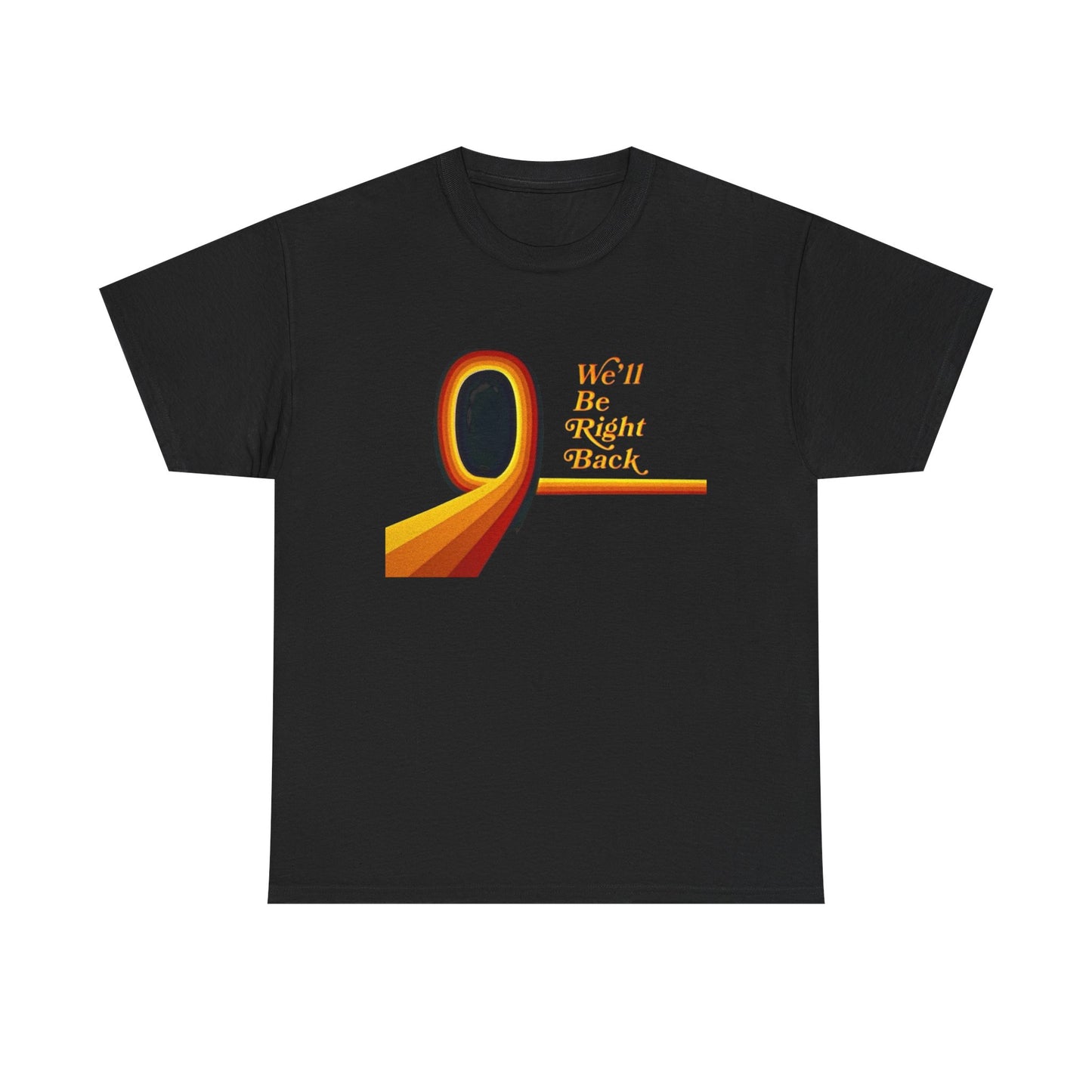 We'll Be Right Back Vintage Graphic T Shirt Unisex Heavy Cotton Tee