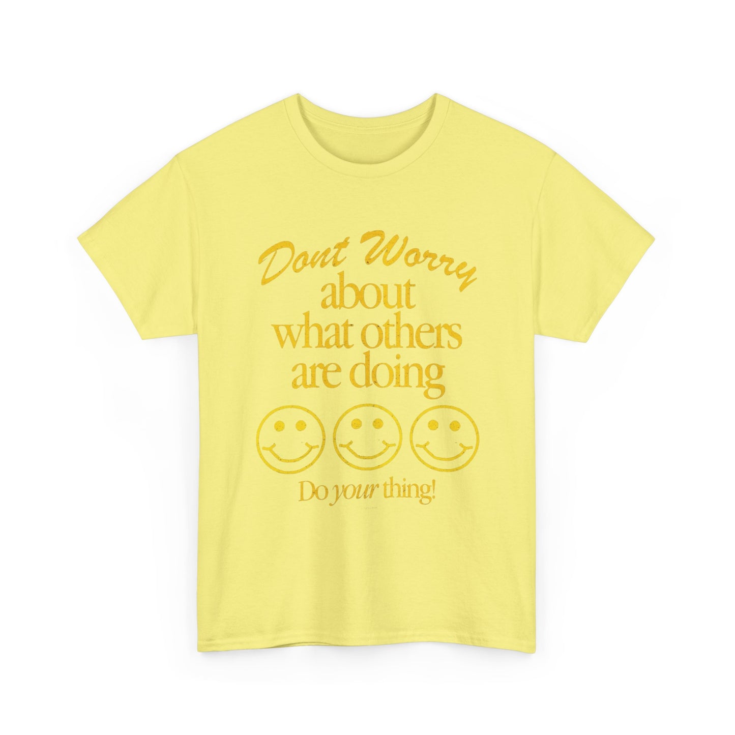 Don't Worry About Others T Shirt Graphic Men's Heavy Cotton Tee
