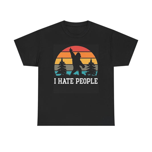 I Hate People Funny Graphic T Shirt Bigfoot Outdoors Wilderness Heavy Cotton Tee