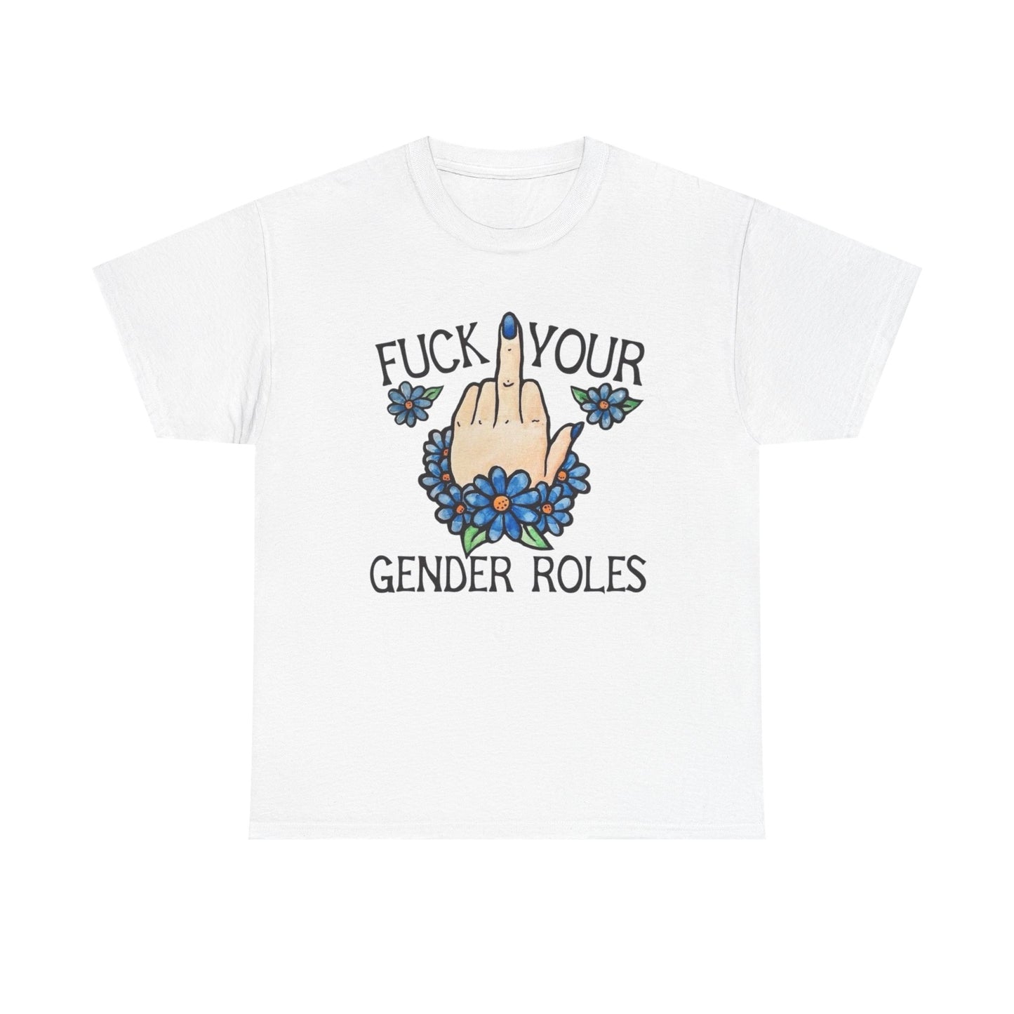 Screw Your Gender Roles Graphic T Shirt NEW ADULT Unisex Heavy Cotton Tee