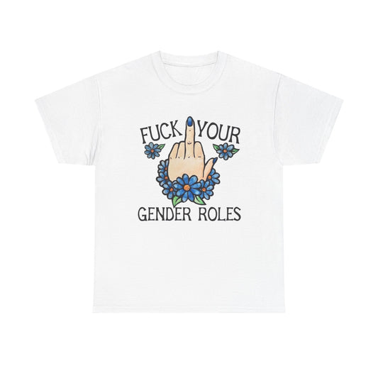 Screw Your Gender Roles Graphic T Shirt NEW ADULT Unisex Heavy Cotton Tee