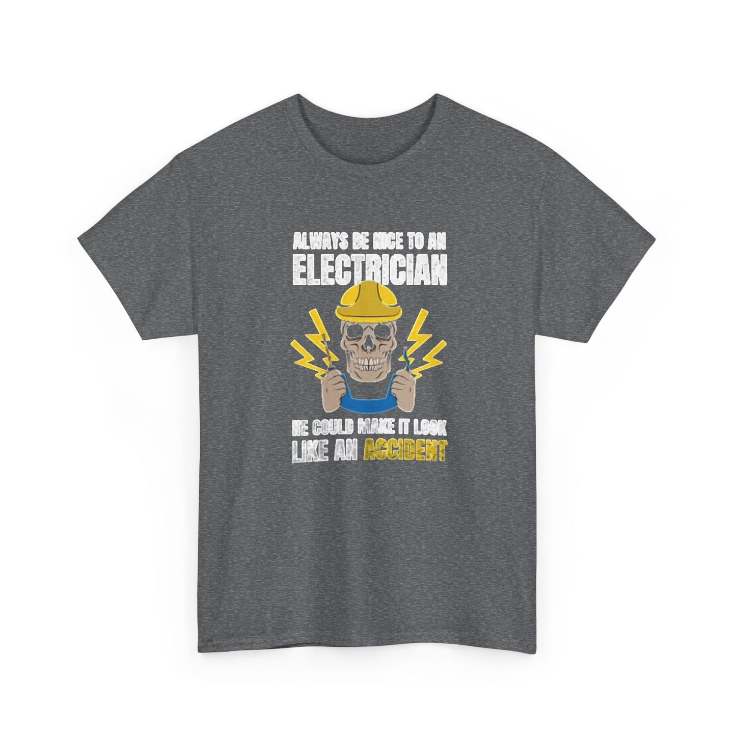Always Be Nice To An Electrician Graphic T Shirt NEW Unisex Heavy Cotton Tee