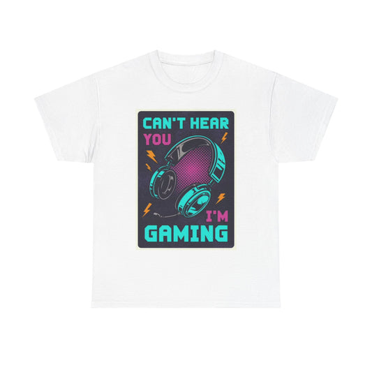 Cant Hear You Im Gaming Shirt Funny Gift Gamer Unisex Heavy Cotton Tee