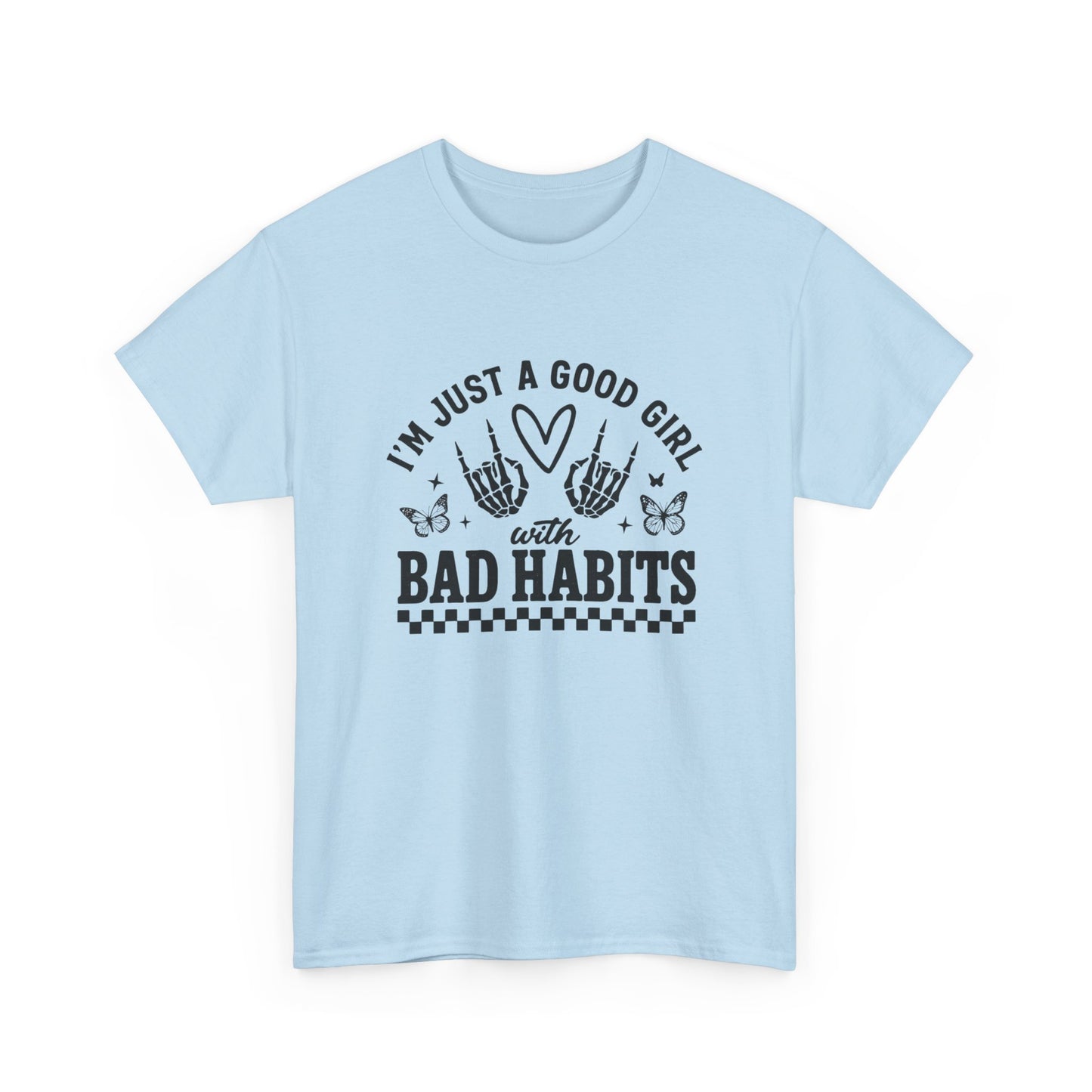 Good Girl With Bad Habits Graphic T Shirt NEW ADULT Unisex Heavy Cotton Tee