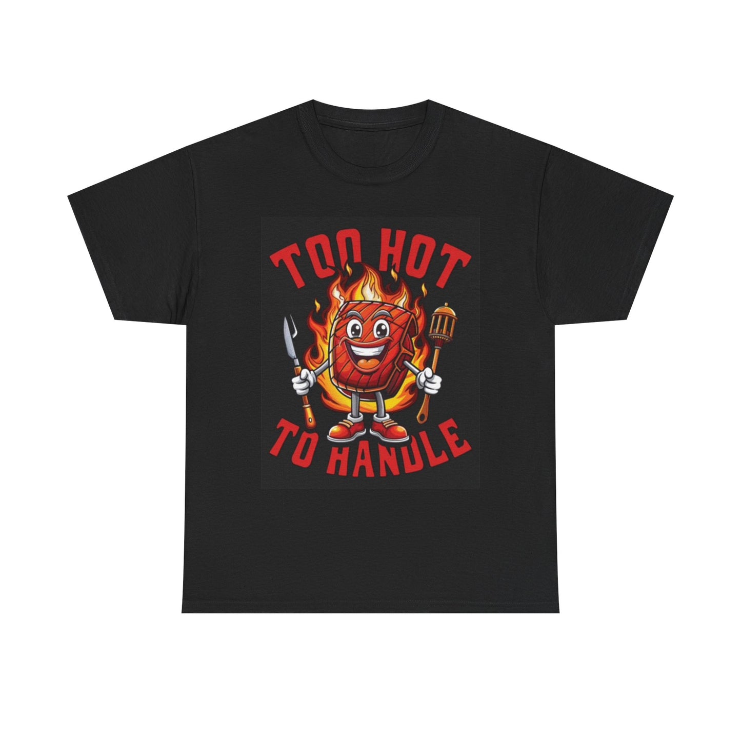 Too Hot To Handle Graphic T Shirt Funny Unisex Heavy Cotton Tee