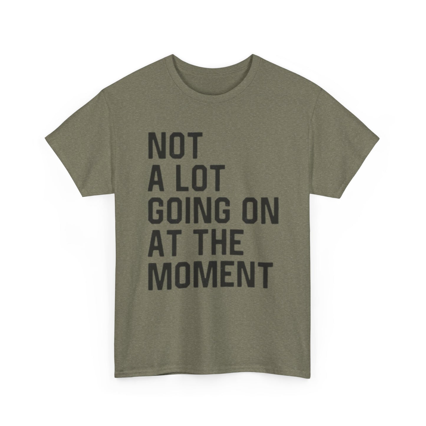 Not A Lot Going On T Shirt Funny Graphic Jokes Relax Vacation Unisex