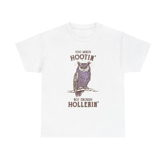 Too Much Hootin T Shirt Owl Graphic Unisex Heavy Cotton Tee