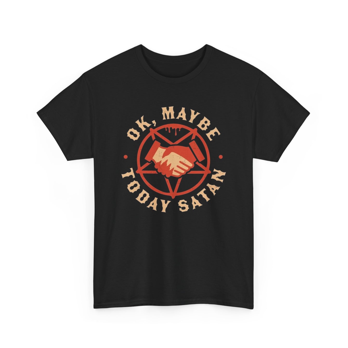 Ok Maybe Today Satan Funny Graphic T Shirt NEW Unisex Heavy Cotton Tee