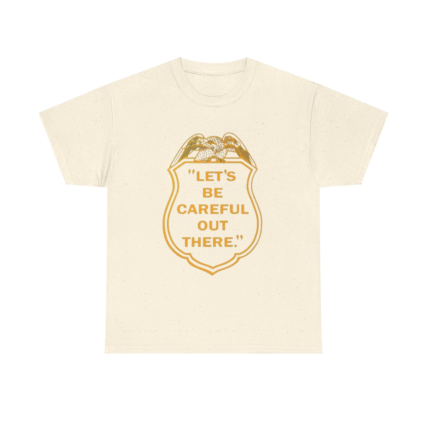 Let's Be Careful Out There Graphic T Shirt Unisex Heavy Cotton Tee Gift