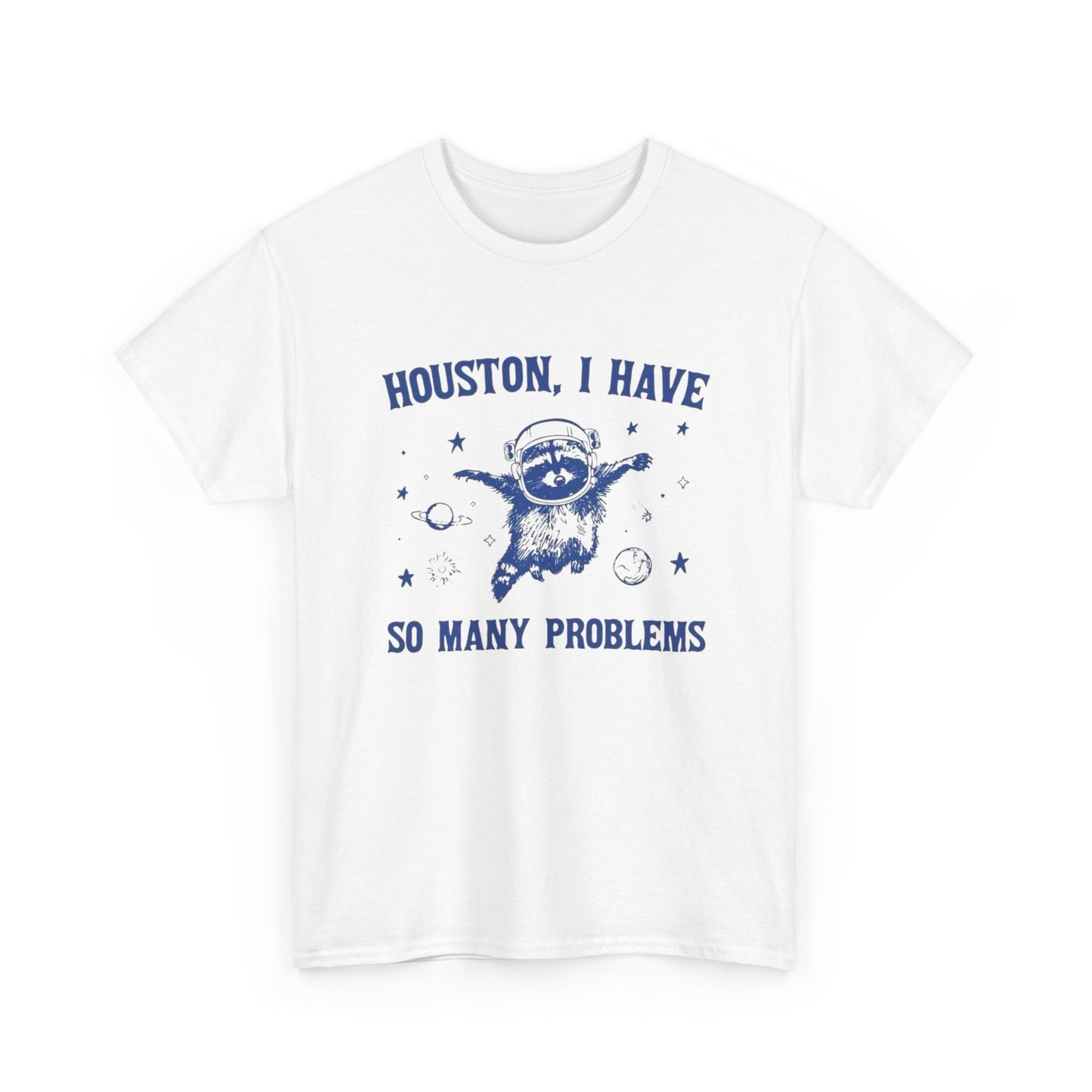 I have So Many Problems Funny Graphic T Shirt Unisex Heavy Cotton Tee