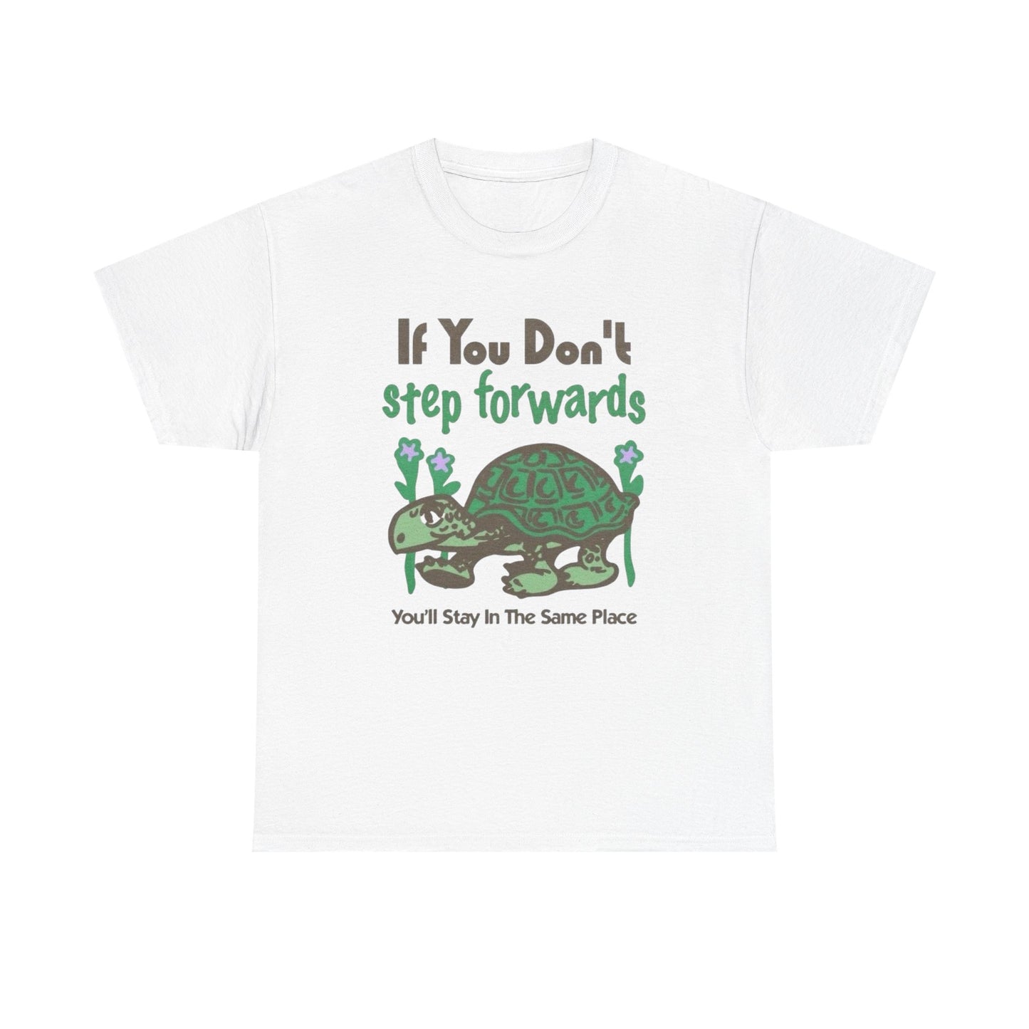 If You Don't Step Forwards Turtle Graphic T Shirt NEW Adult Unisex Heavy Cotton