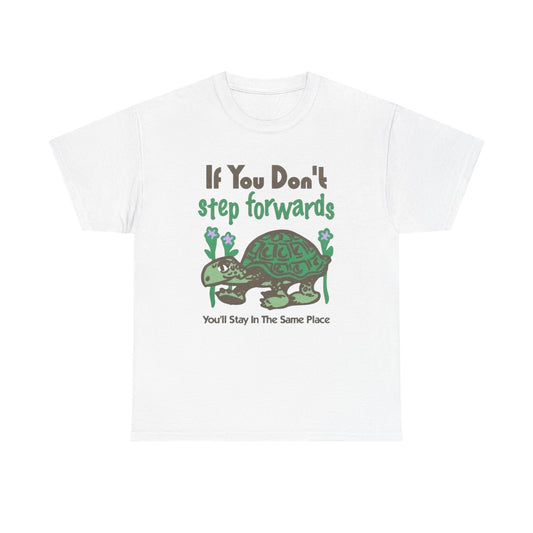 If You Don't Step Forwards Turtle Graphic T Shirt NEW Adult Unisex Heavy Cotton