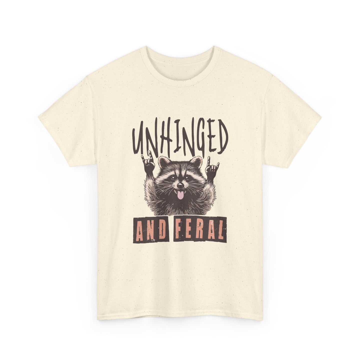Unhinged And Feral Funny Graphic T Shirt Unisex Heavy Cotton Tee