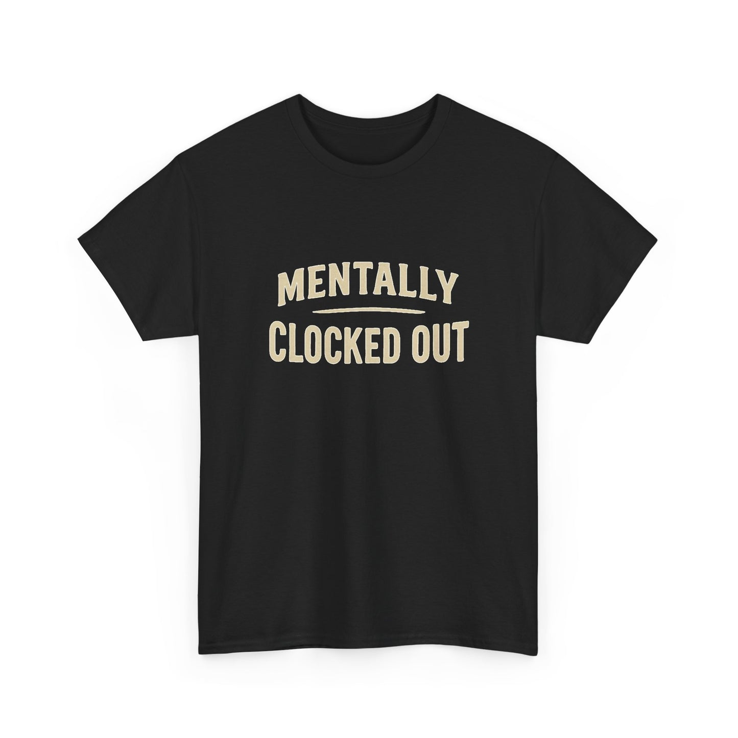 Mentally I'm Clocked Out Mental Health Graphic T Shirt Men's Heavy Cotton Tee