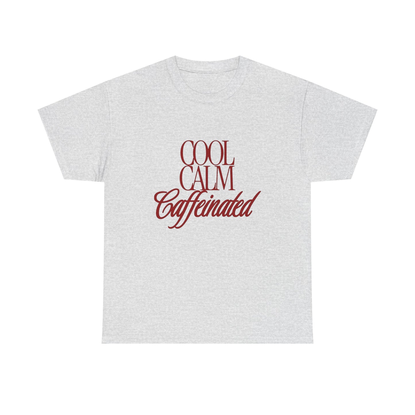 Cool Calm Caffeinated Graphic T Shirt ADULT Unisex Heavy Cotton Tee