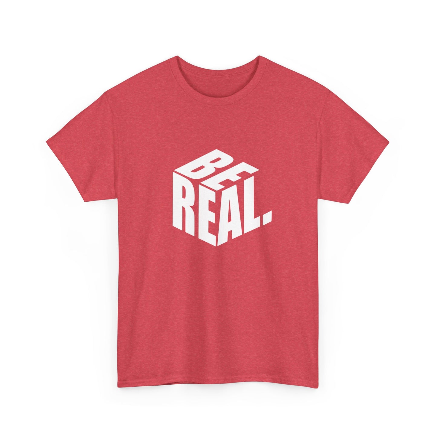 Be Real Graphic T Shirt Unisex Heavy Cotton Tee