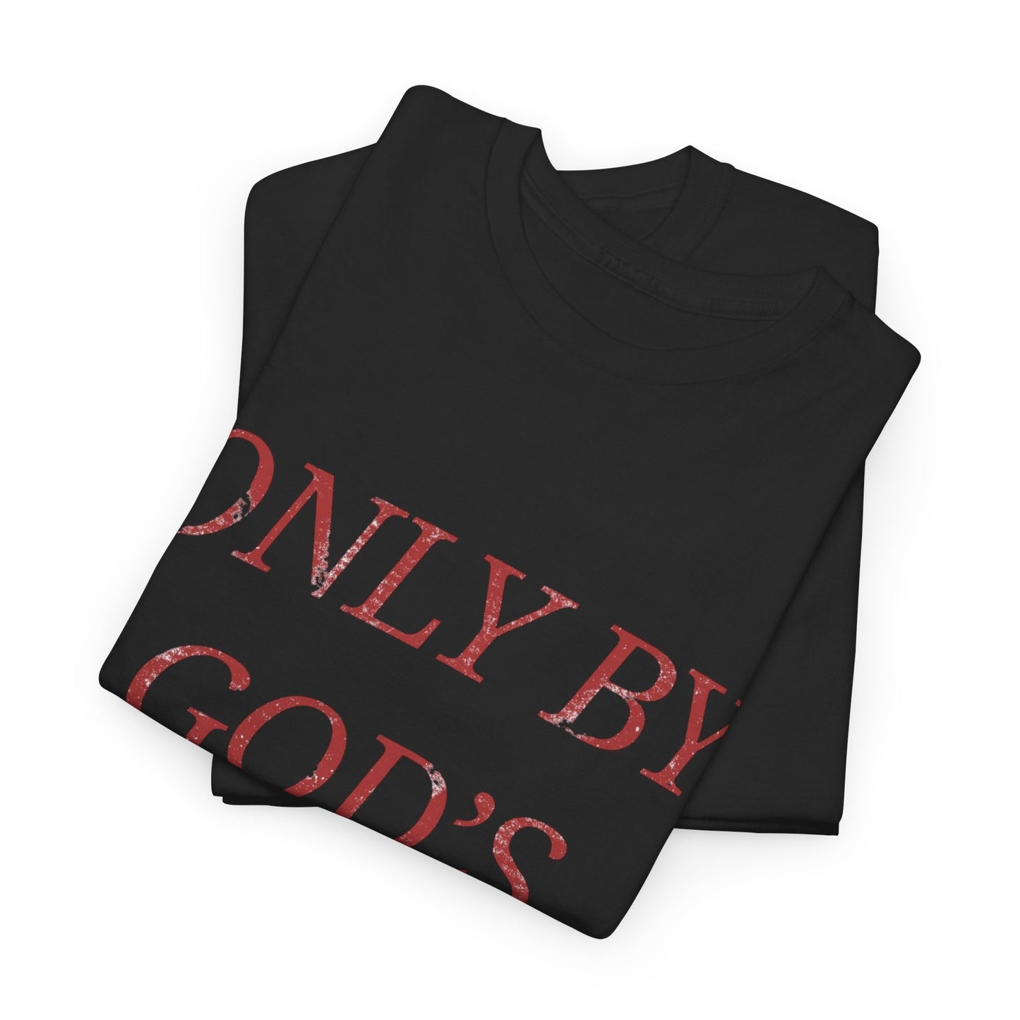 Only By Gods Grace Graphic T Shirt NEW ADULT Unisex Heavy Cotton Tee