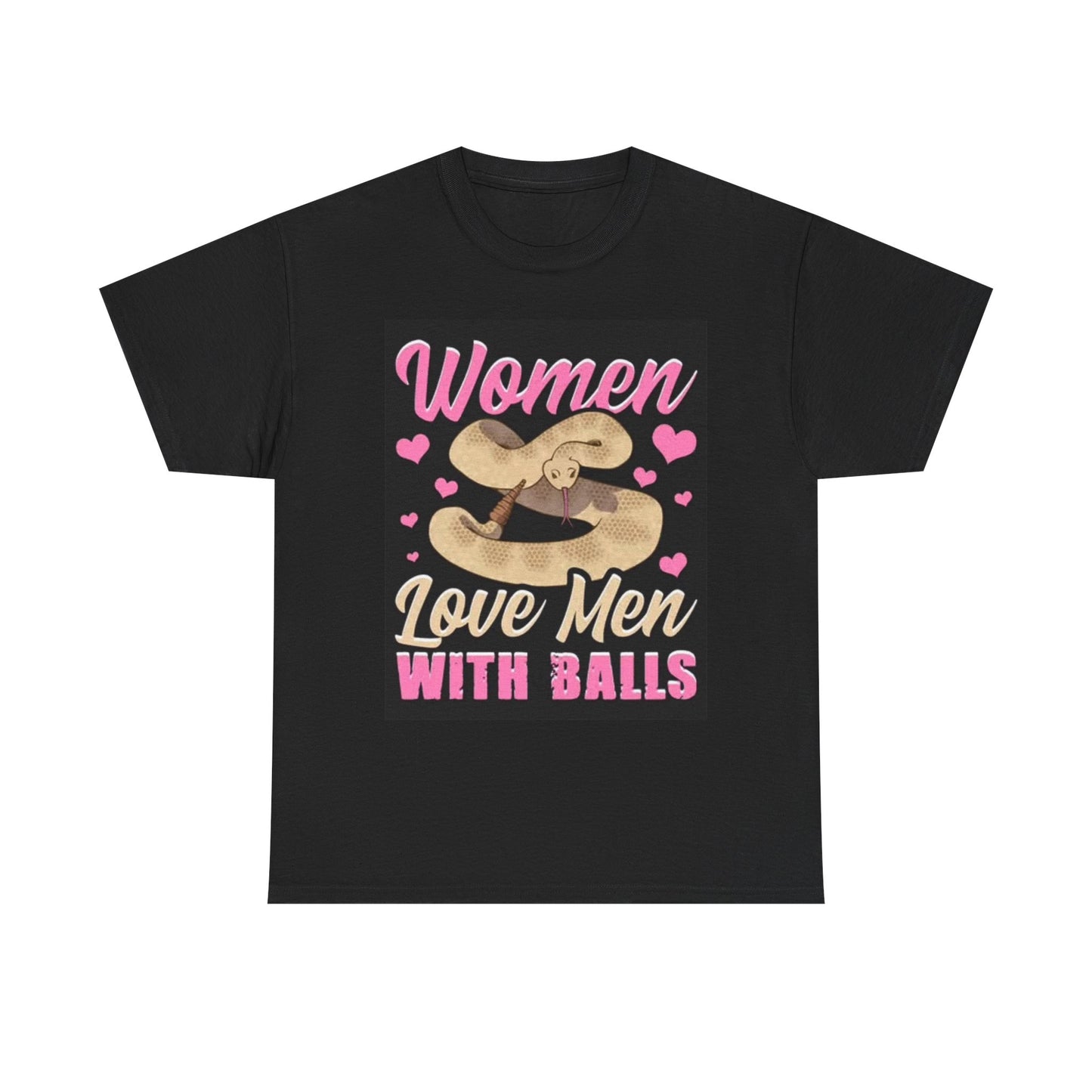 Women Love Men With Balls T Shirt Funny Snake Jokes Unisex Heavy Cotton Tee