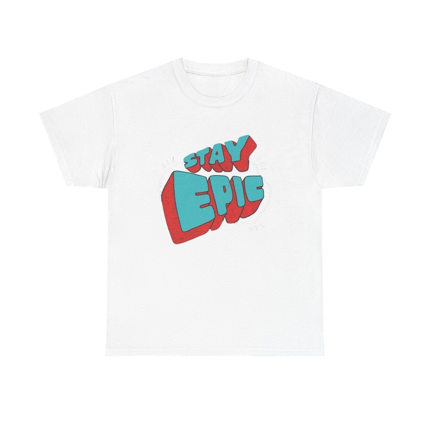 Stay Epic Graphic T Shirt NEW Unisex Heavy Cotton Tee