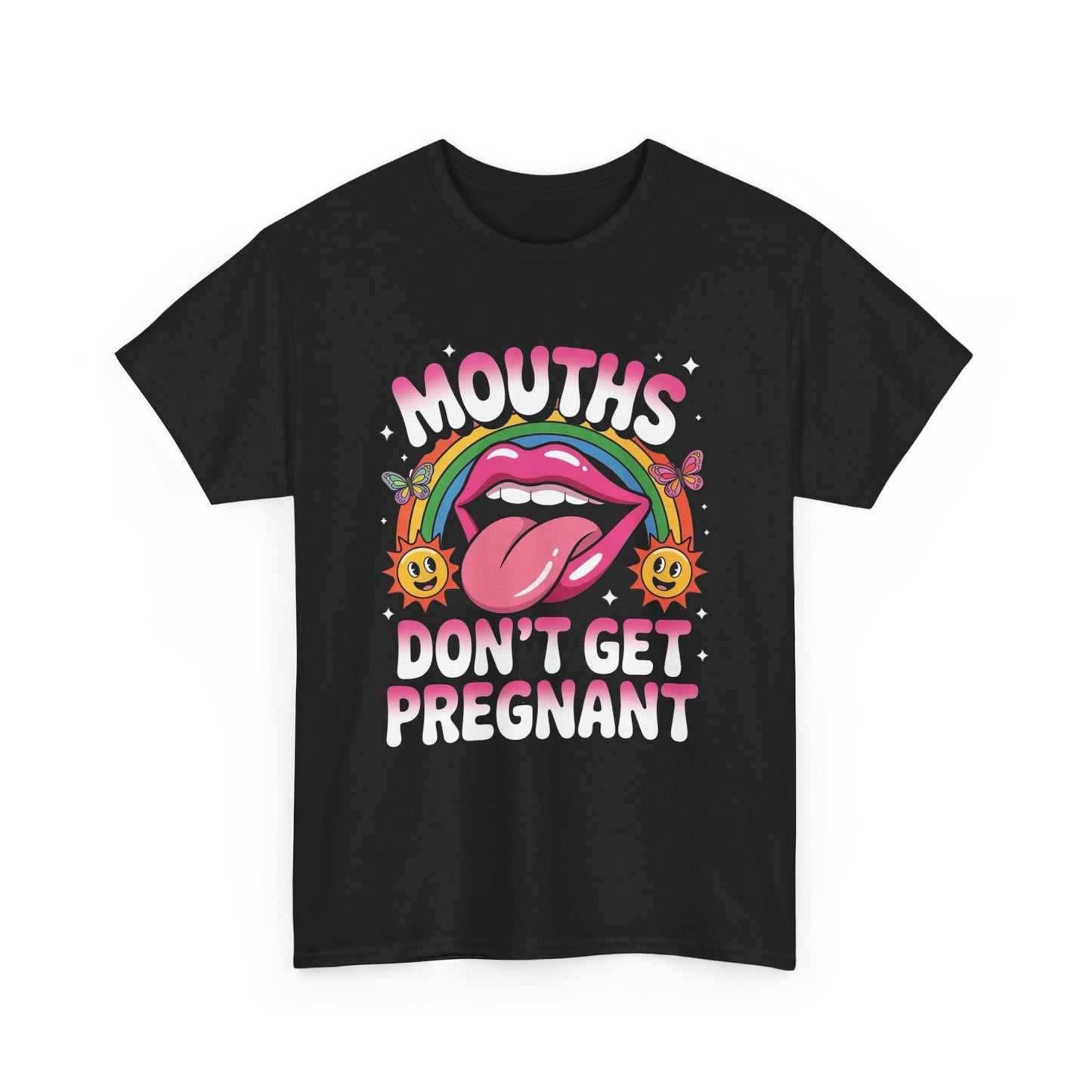 Mouths Don't Get Pregnant Sex Funny Graphic T Shirt NEW Unisex Heavy Cotton Tee