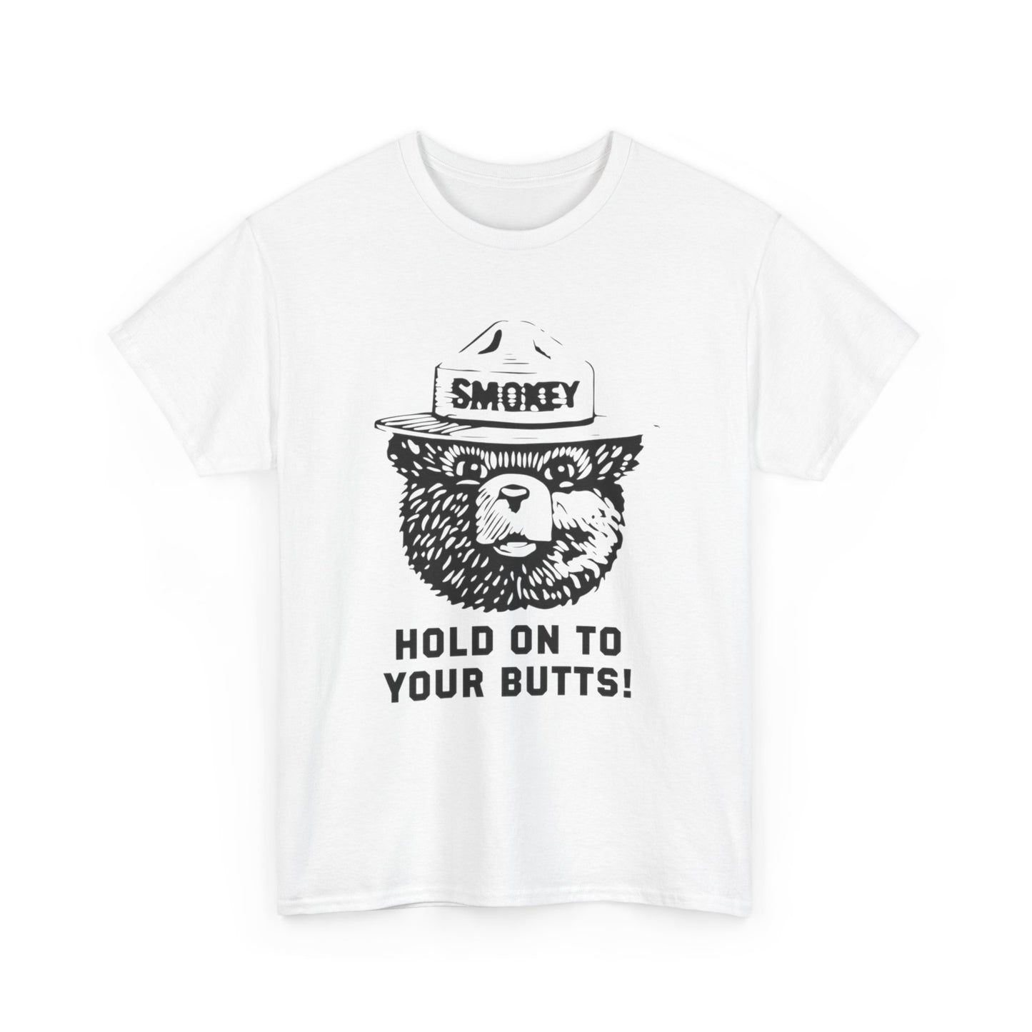Smokey Hold Onto Your Butts Funny Graphic T-Shirt Gift NEW Unisex Heavy Cotton
