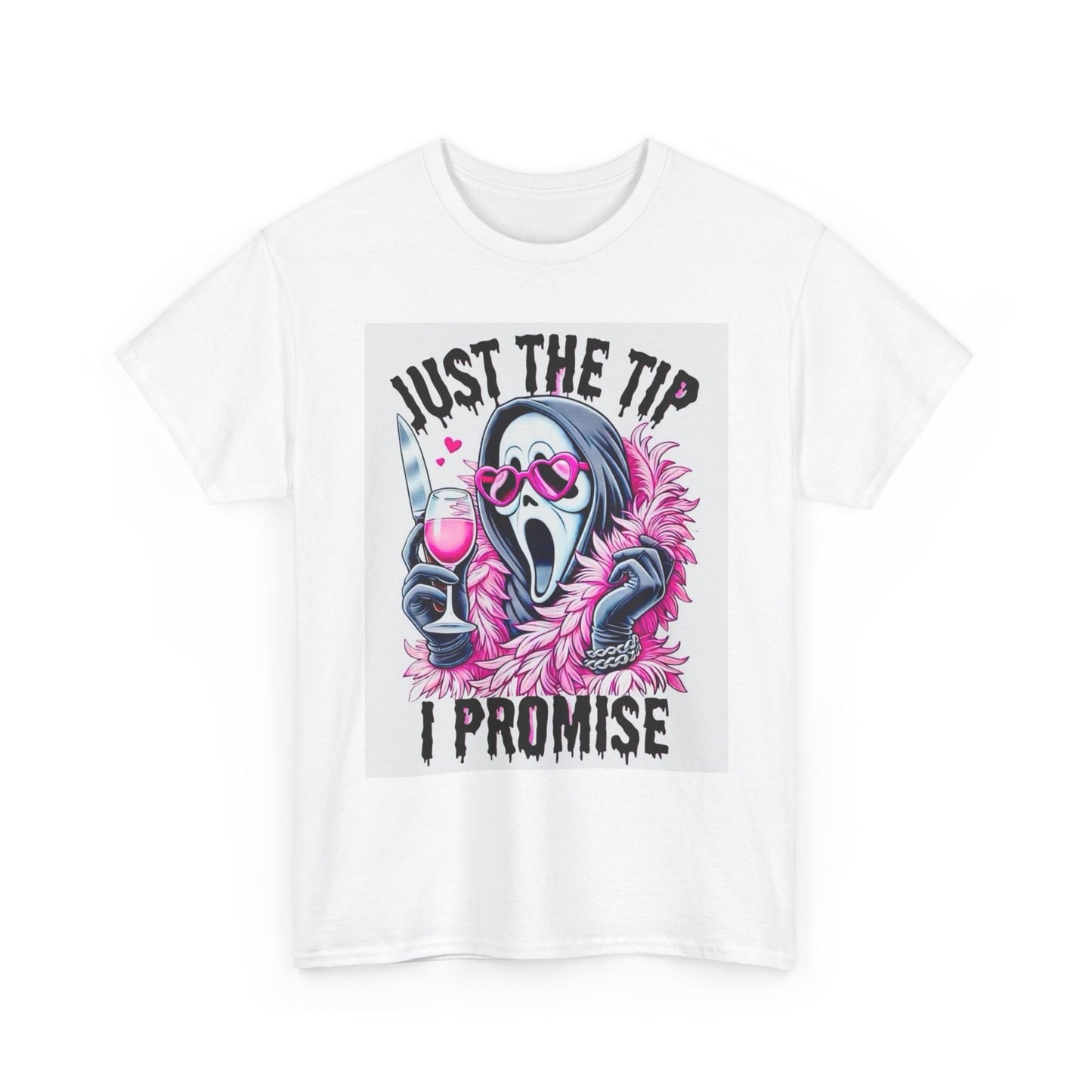 Just The Tip I Promise Funny Graphic T Shirt Scream Unisex Heavy Cotton Tee
