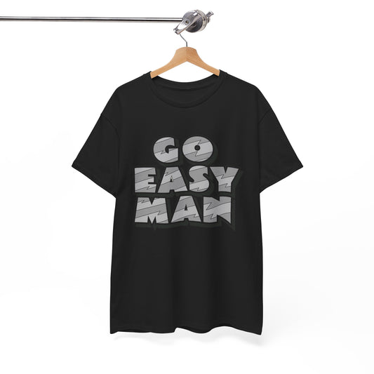 Go Easy Man Graphic T Shirt Unisex Heavy Cotton Tee