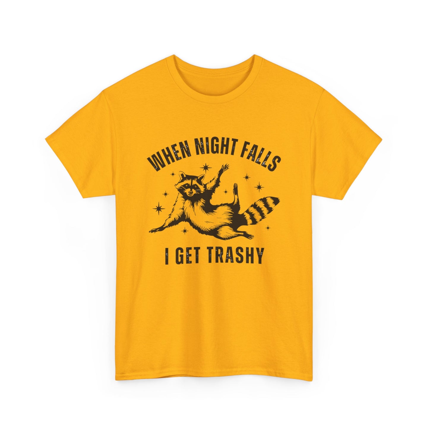When Night Falls I Get Trashy Funny Graphic T Shirt NEW S-5XL Unisex Cotton Tee