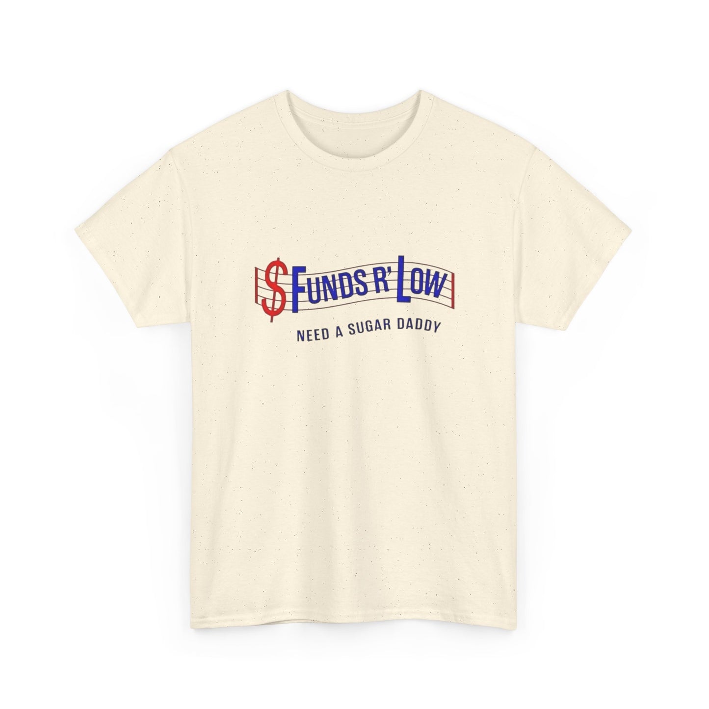 Funds R Low Funny Sugar Daddy Graphic T Shirt ALL SIZES Tee Unisex Heavy Cotton