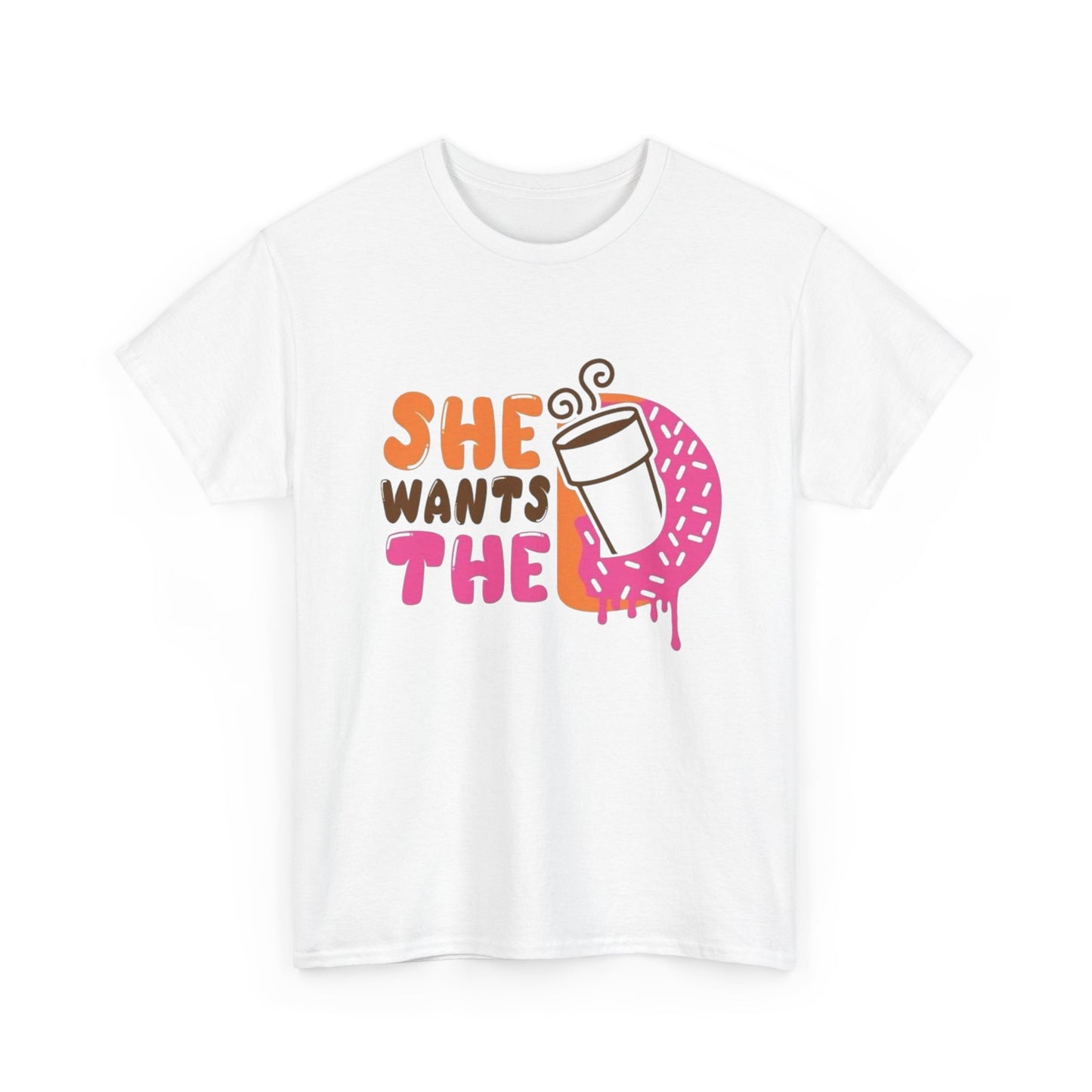 She Wants The D Dunkin Funny Graphic T Shirt Heavy Cotton Tee NEW ADULT UNISEX