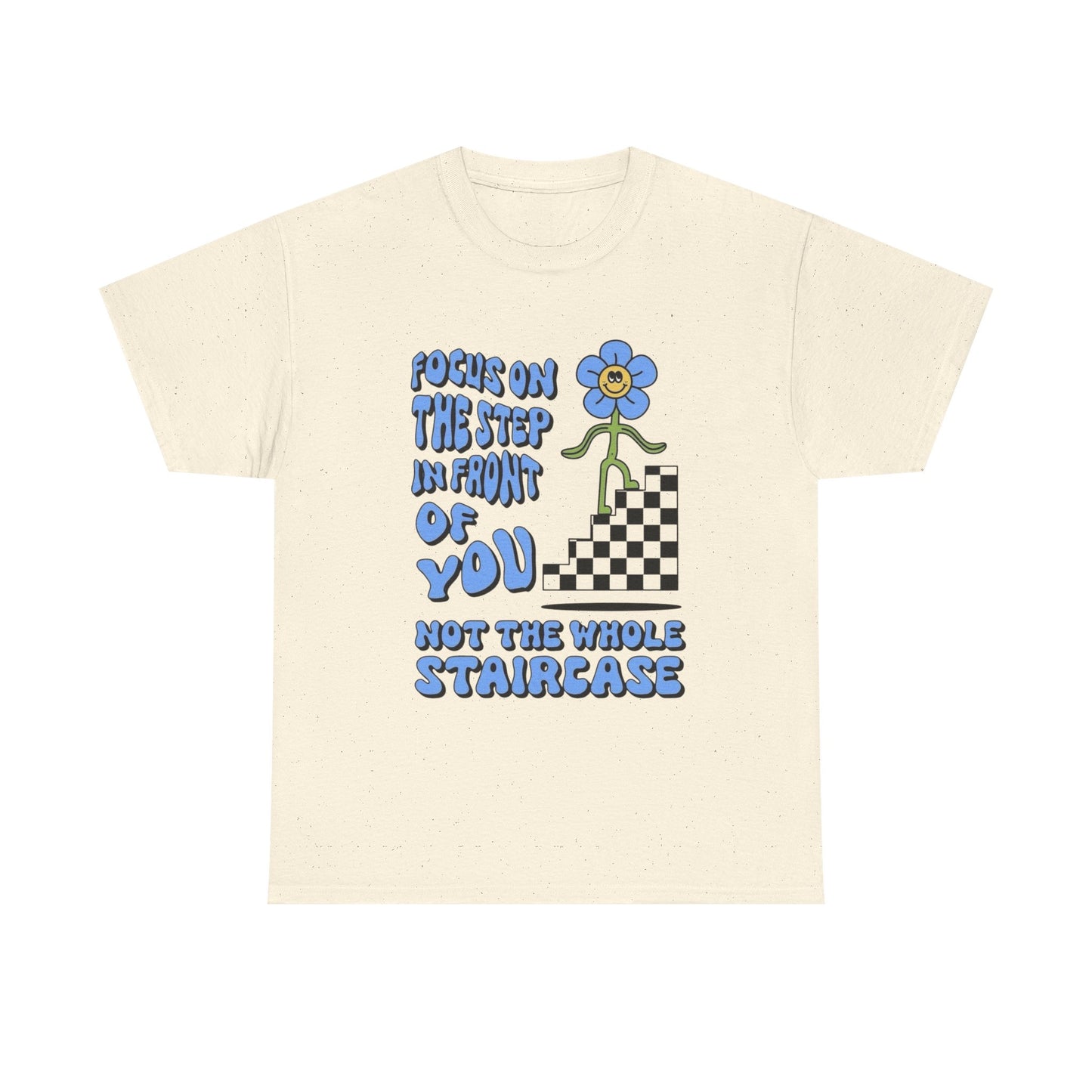 Focus On The Step In front Of You T-Shirt NEW Gift Unisex Heavy Cotton Tee