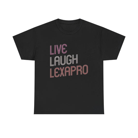 Live Laugh Lexapro Funny Graphic T Shirt Anxiety Depression Unisex Heavy Cotton