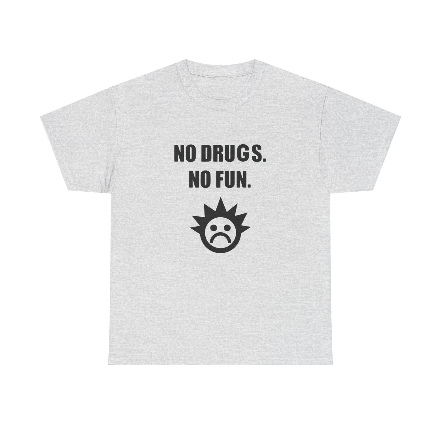 No Drugs No Fun Graphic T Shirt NEW Adult Unisex Heavy Cotton Tee