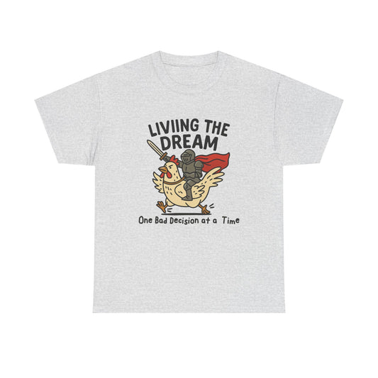 Living The Dream Funny Bad Decisions Graphic T Shirt Regular Men's Heavy Cotton Tee