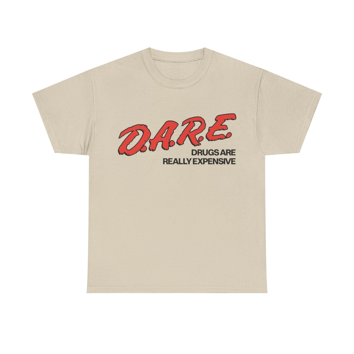 Dare Tshirt Funny Drugs Are Expensive Graphic Comedy Gift Unisex Heavy Cotton