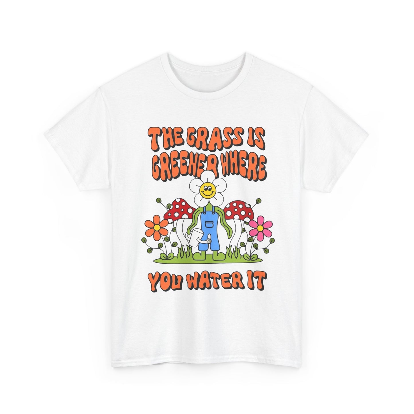 The Grass Is Greener Where You Water It Graphic T Shirt Unisex Heavy Cotton Tee