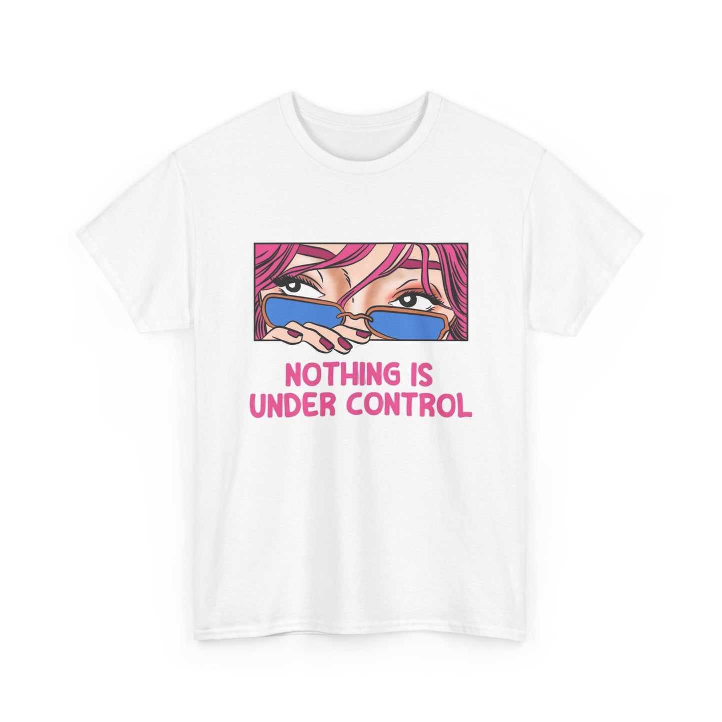 Nothing Is Under Control Graphic T-Shirt Comfy Cotton Tee Brand NEW