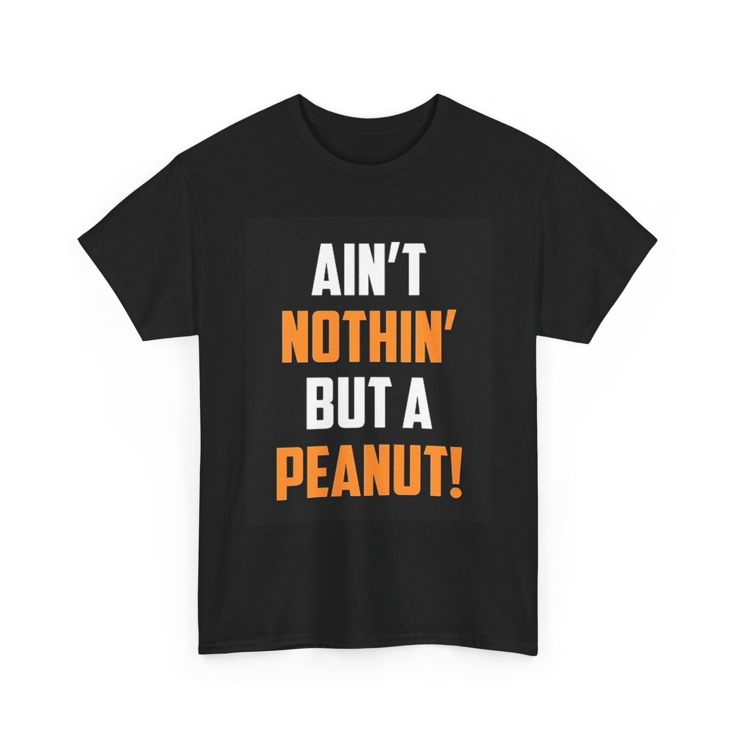 Ain't Nothin But A Peanut T Shirt BRAND NEW Apparel Unisex Graphic Tee USA